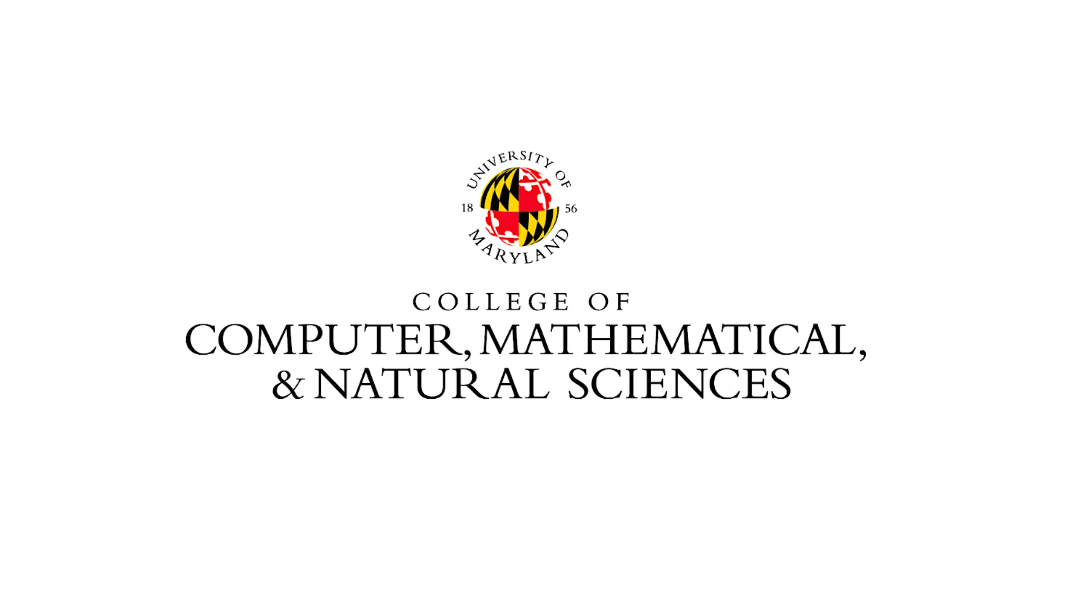 The University of Maryland seal featuring the state flag’s black, gold, red, and white patterns, centered above the text: College of Computer, Mathematical, and Natural Sciences.